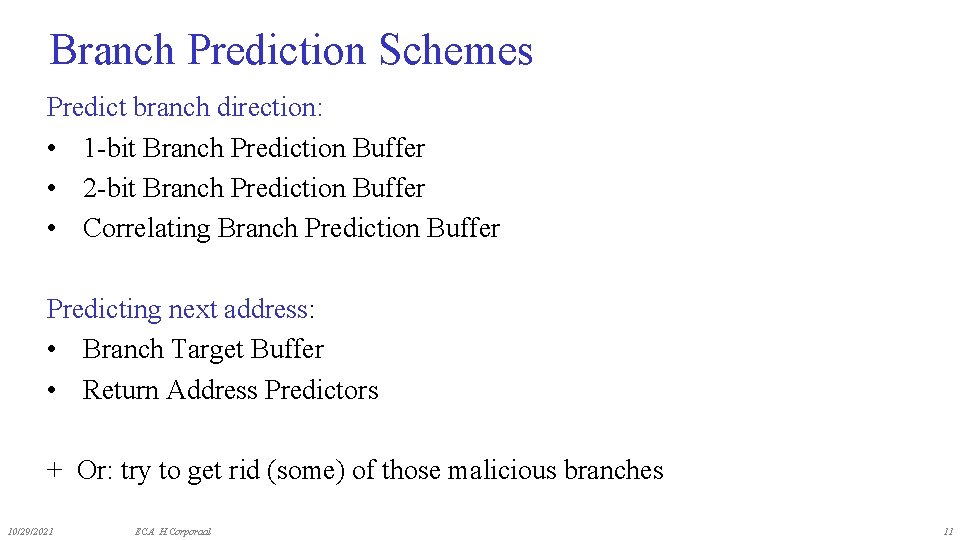 Branch Prediction Schemes Predict branch direction: • 1 -bit Branch Prediction Buffer • 2
