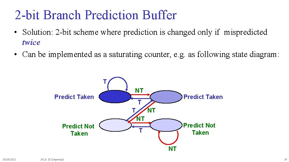2 -bit Branch Prediction Buffer • Solution: 2 -bit scheme where prediction is changed
