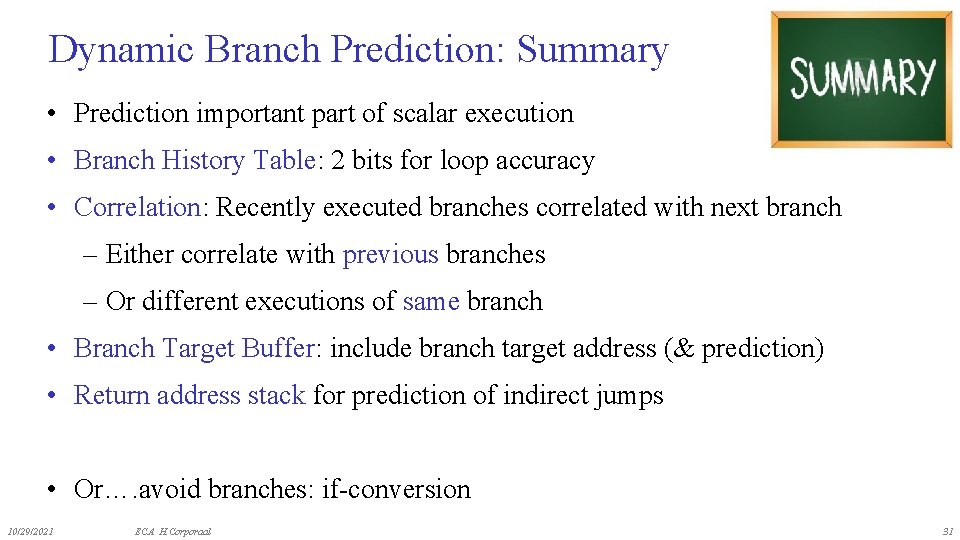 Dynamic Branch Prediction: Summary • Prediction important part of scalar execution • Branch History