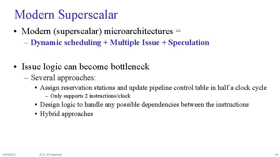 Modern Superscalar • Modern (superscalar) microarchitectures = – Dynamic scheduling + Multiple Issue +