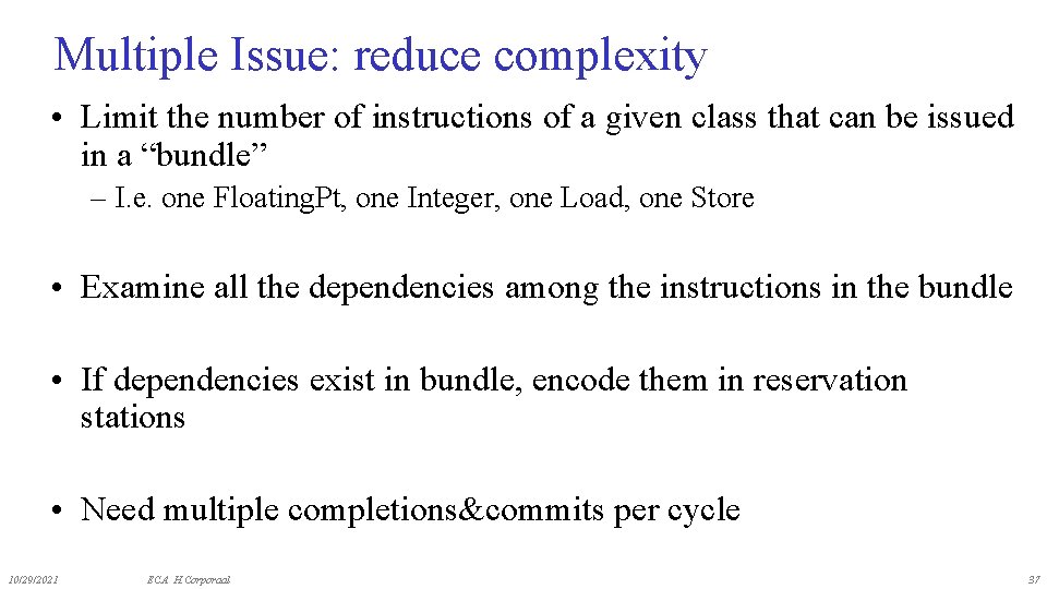 Multiple Issue: reduce complexity • Limit the number of instructions of a given class