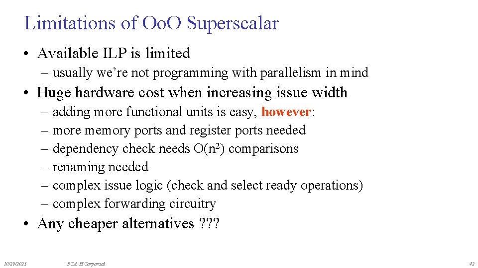 Limitations of Oo. O Superscalar • Available ILP is limited – usually we’re not