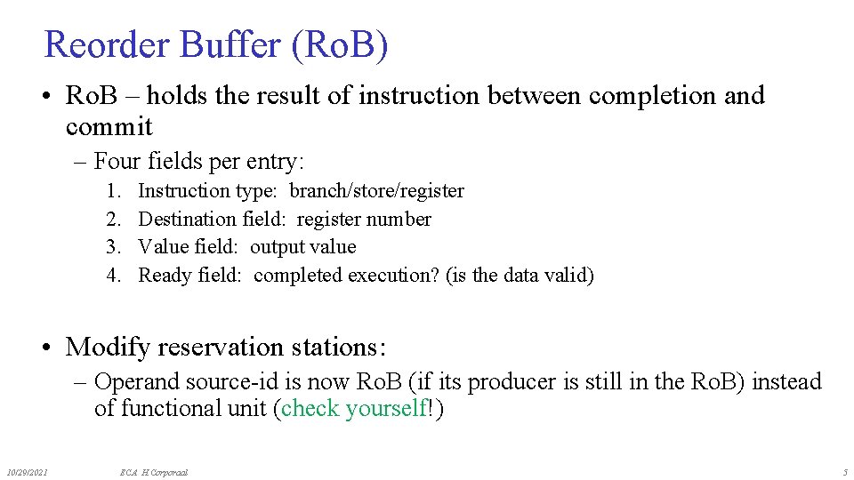 Reorder Buffer (Ro. B) • Ro. B – holds the result of instruction between