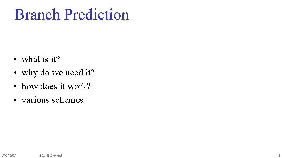 Branch Prediction • • 10/29/2021 what is it? why do we need it? how