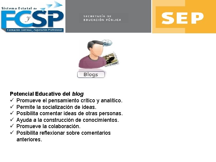 Potencial Educativo del blog ü Promueve el pensamiento crítico y analítico. ü Permite la