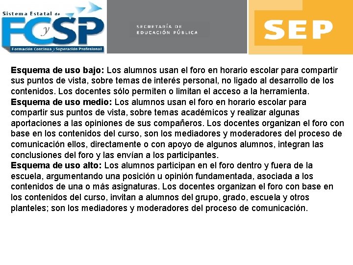 Esquema de uso bajo: Los alumnos usan el foro en horario escolar para compartir