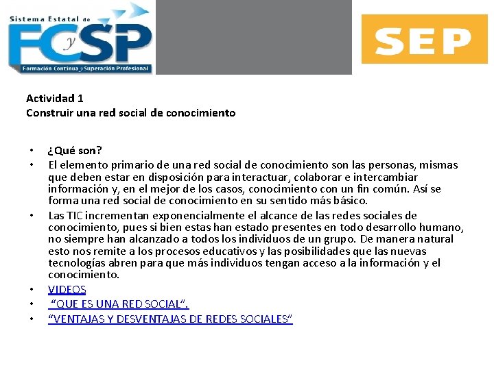 Actividad 1 Construir una red social de conocimiento • • • ¿Qué son? El