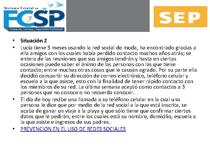  • Situación 2 • Lucía tiene 3 meses usando la red social de