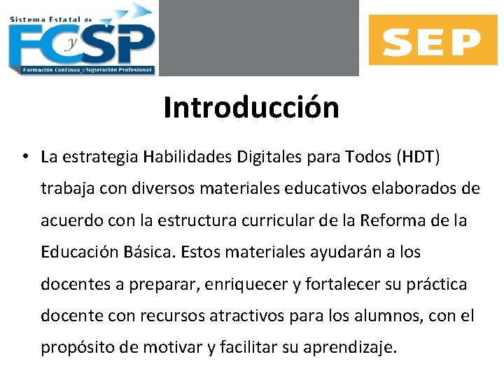 Introducción • La estrategia Habilidades Digitales para Todos (HDT) trabaja con diversos materiales educativos