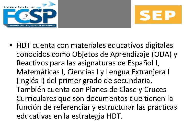  • HDT cuenta con materiales educativos digitales conocidos como Objetos de Aprendizaje (ODA)