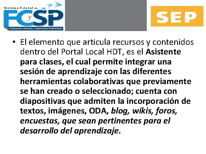  • El elemento que articula recursos y contenidos dentro del Portal Local HDT,