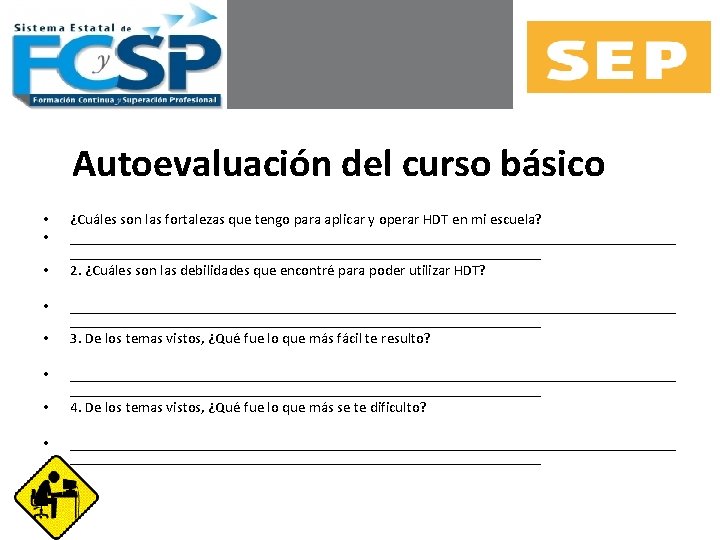 Autoevaluación del curso básico • • ¿Cuáles son las fortalezas que tengo para aplicar