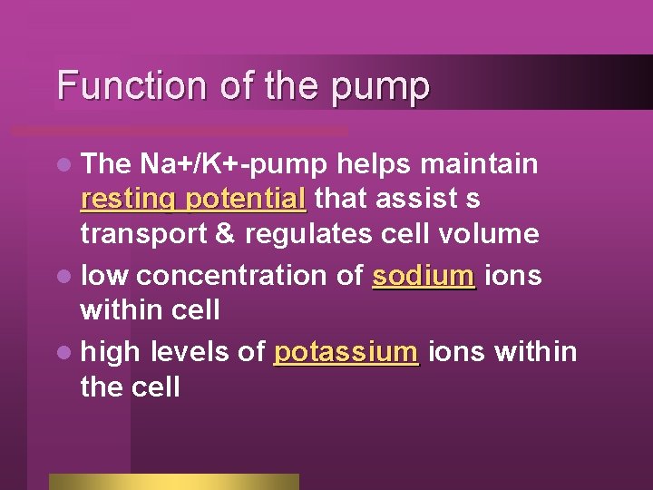 Transport across the cell membrane Active Transport requires