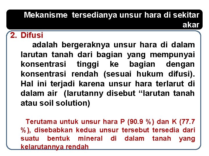 Mekanisme tersedianya unsur hara di sekitar akar 2. Difusi adalah bergeraknya unsur hara di