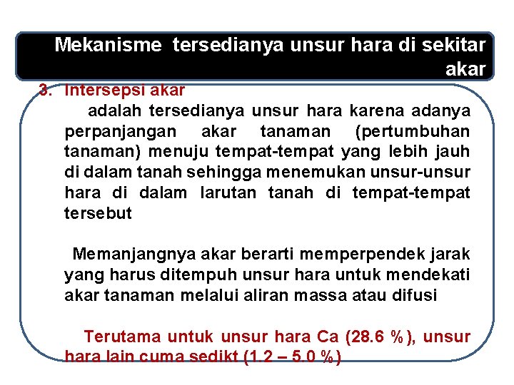 Mekanisme tersedianya unsur hara di sekitar akar 3. Intersepsi akar adalah tersedianya unsur hara