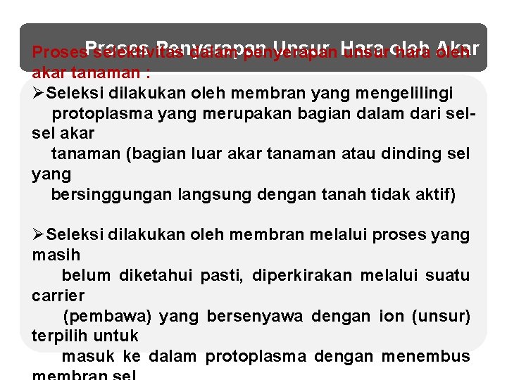 Penyerapan Unsur Hara Proses selektivitas dalam penyerapan unsuroleh hara Akar oleh akar tanaman :