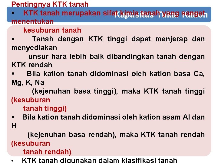 Pentingnya KTK tanah § KTK tanah merupakan sifat kimia tanah yang sangat Kapasitas Tukar