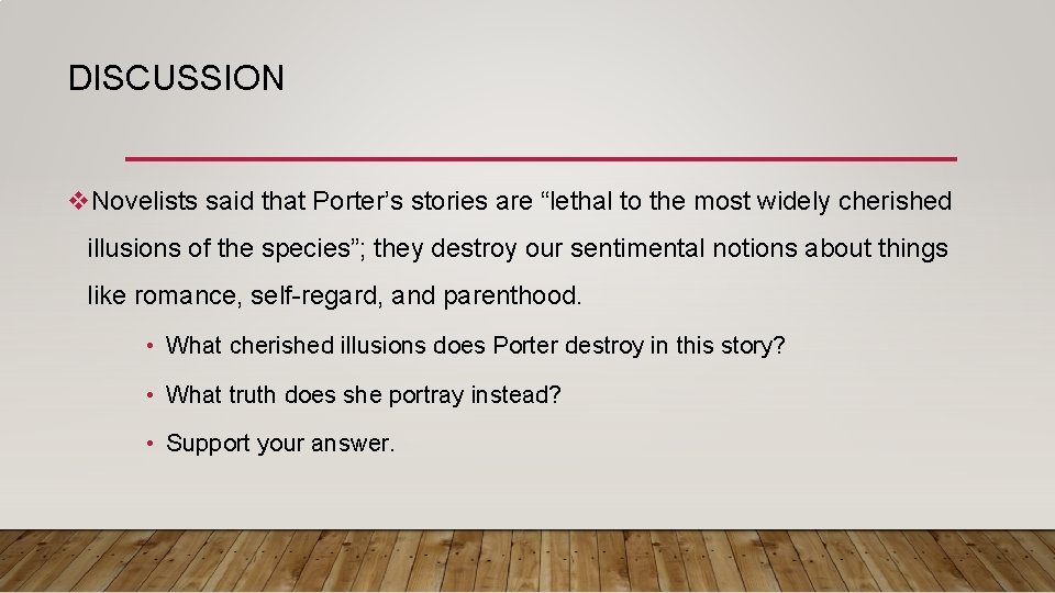 DISCUSSION v. Novelists said that Porter’s stories are “lethal to the most widely cherished