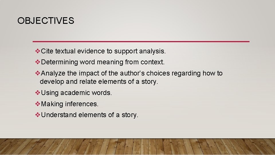 OBJECTIVES v. Cite textual evidence to support analysis. v. Determining word meaning from context.