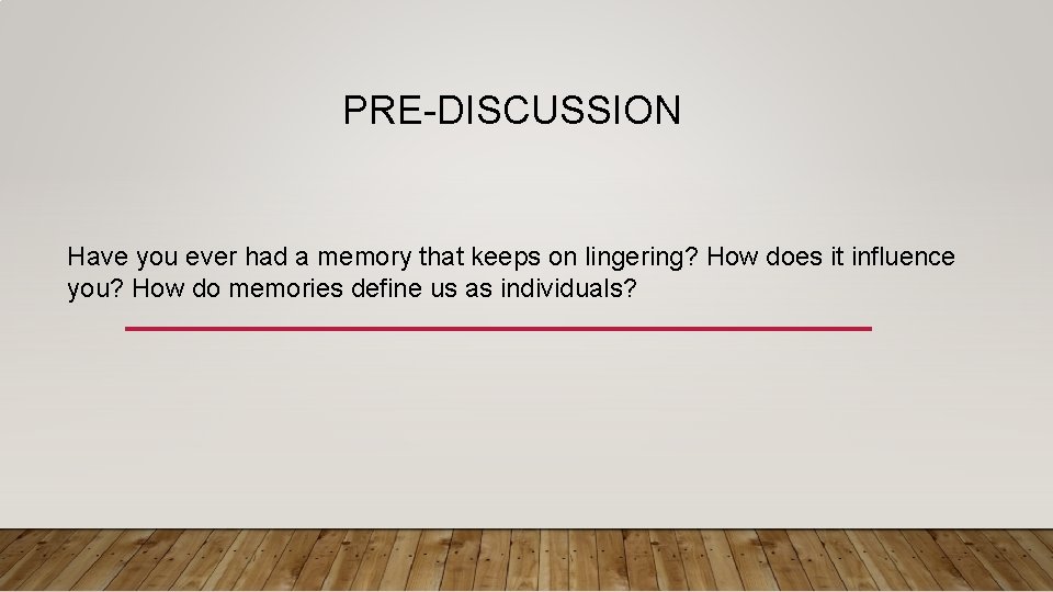 PRE-DISCUSSION Have you ever had a memory that keeps on lingering? How does it