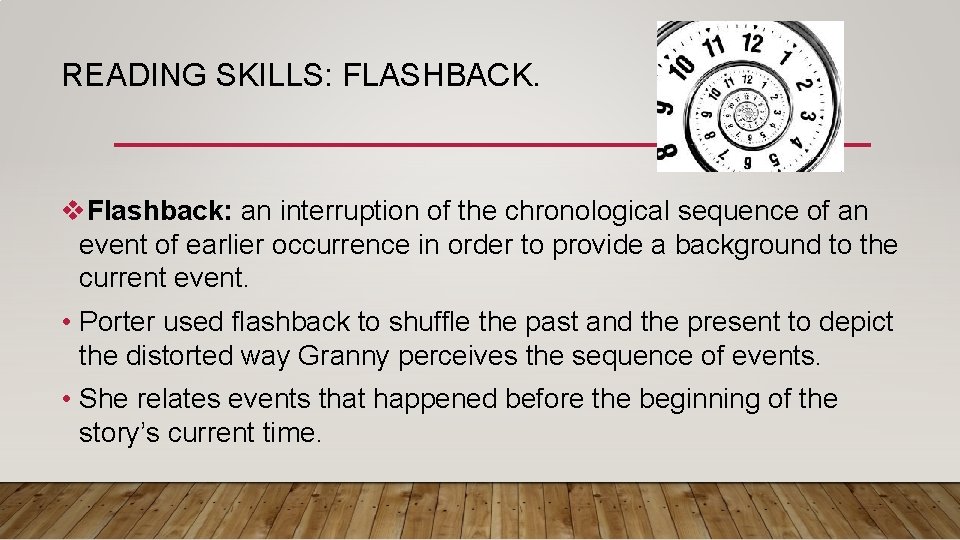 READING SKILLS: FLASHBACK. v. Flashback: an interruption of the chronological sequence of an event