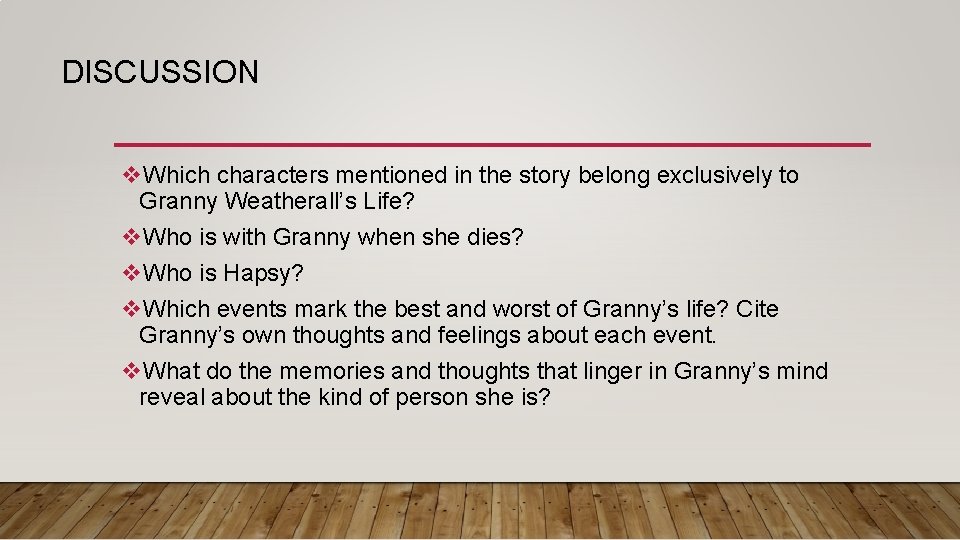 DISCUSSION v. Which characters mentioned in the story belong exclusively to Granny Weatherall’s Life?