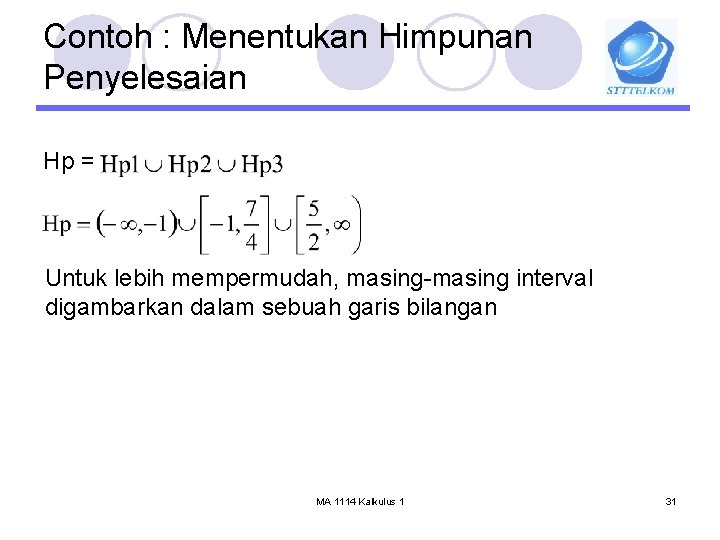 Contoh : Menentukan Himpunan Penyelesaian Hp = Untuk lebih mempermudah, masing-masing interval digambarkan dalam