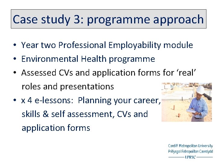 Case study 3: programme approach • Year two Professional Employability module • Environmental Health