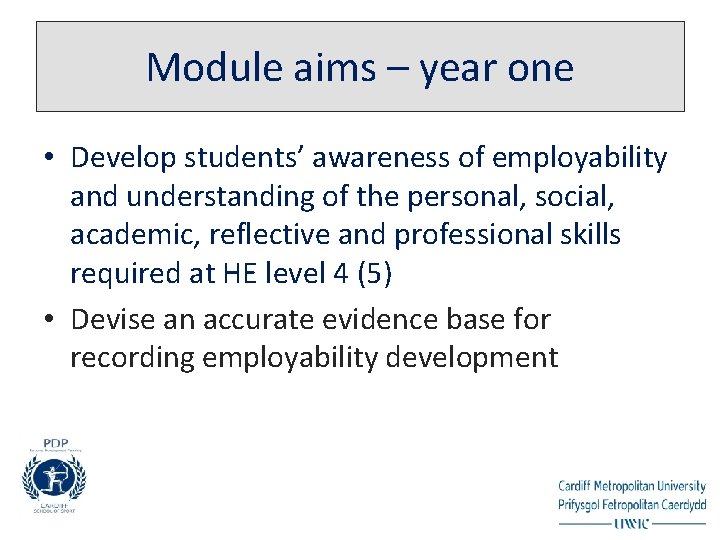 Module aims – year one • Develop students’ awareness of employability and understanding of
