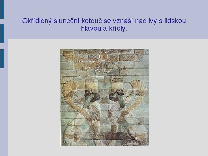 Okřídlený sluneční kotouč se vznáší nad lvy s lidskou hlavou a křídly. 