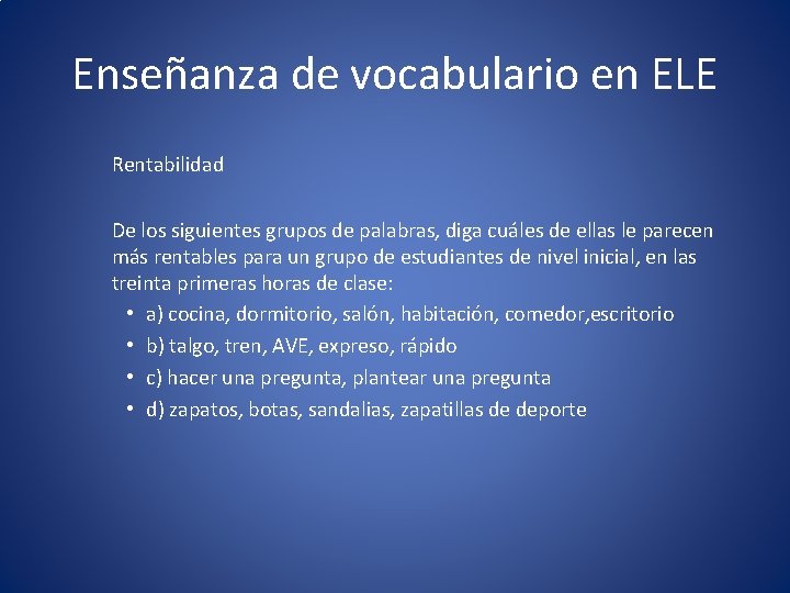 Enseñanza de vocabulario en ELE Rentabilidad De los siguientes grupos de palabras, diga cuáles