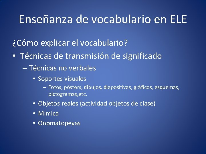 Enseñanza de vocabulario en ELE ¿Cómo explicar el vocabulario? • Técnicas de transmisión de