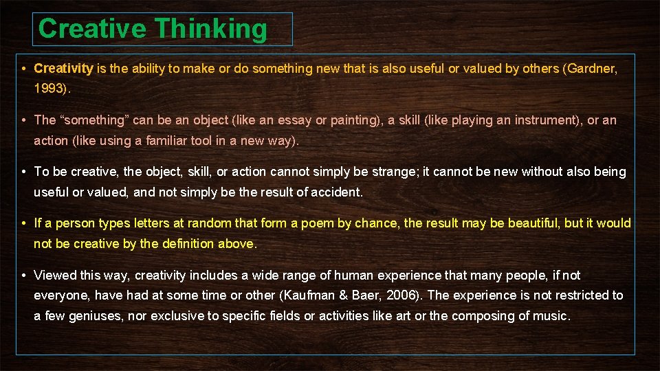 Creative Thinking • Creativity is the ability to make or do something new that