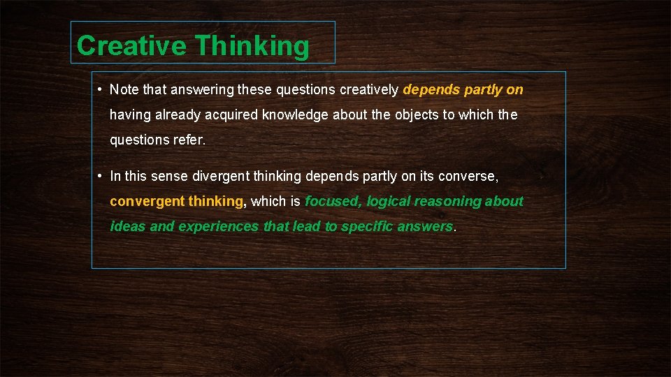 Creative Thinking • Note that answering these questions creatively depends partly on having already