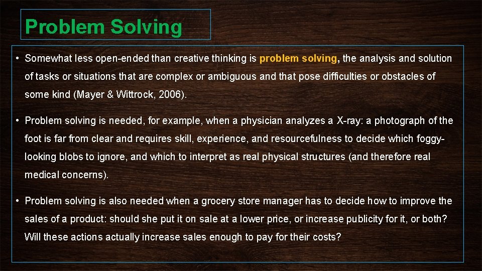 Problem Solving • Somewhat less open-ended than creative thinking is problem solving, the analysis