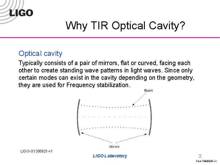 Why TIR Optical Cavity? Optical cavity Typically consists of a pair of mirrors, flat