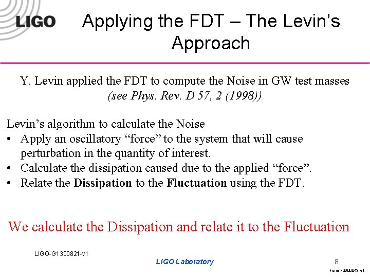Applying the FDT – The Levin’s Approach Y. Levin applied the FDT to compute