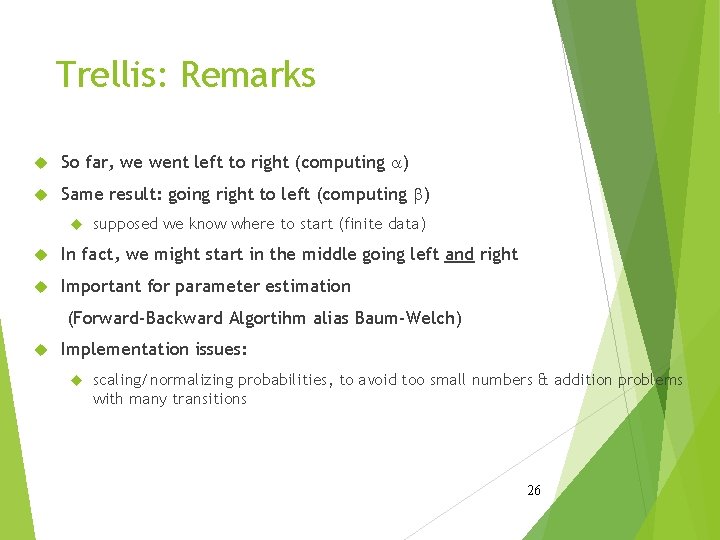 Trellis: Remarks So far, we went left to right (computing a) Same result: going