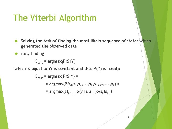 The Viterbi Algorithm Solving the task of finding the most likely sequence of states