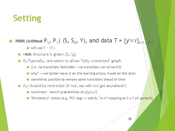 Setting HMM (without PS, PY) (S, S 0, Y), and data T = {yi∈Y}i=1.
