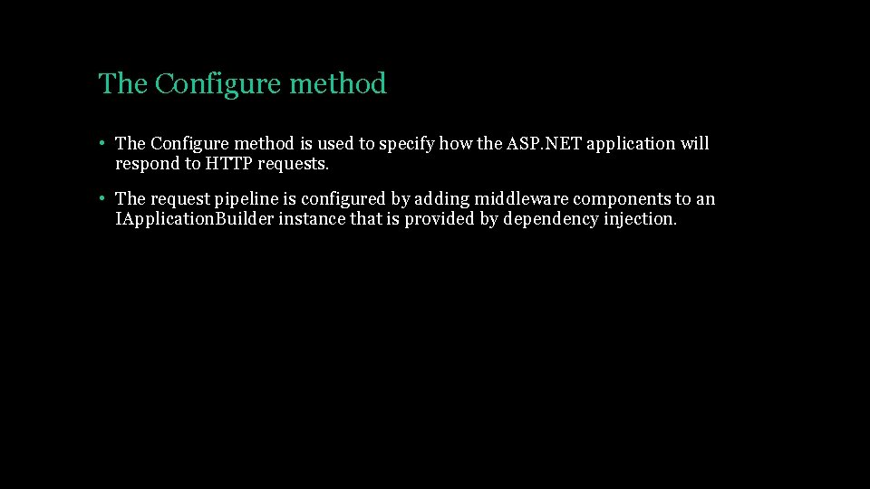 The Configure method • The Configure method is used to specify how the ASP.