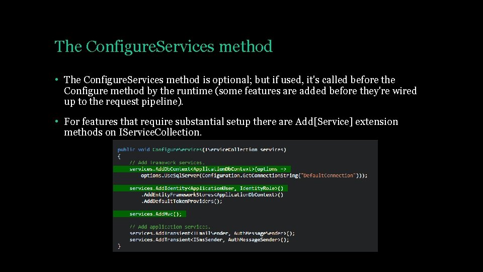 The Configure. Services method • The Configure. Services method is optional; but if used,