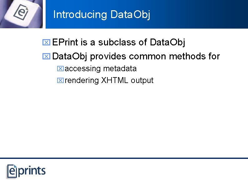 Introducing Data. Obj x EPrint is a subclass of Data. Obj x Data. Obj