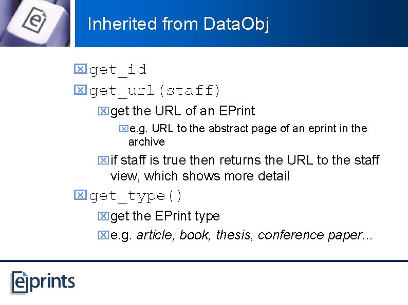 Inherited from Data. Obj x get_id x get_url(staff) xget the URL of an EPrint