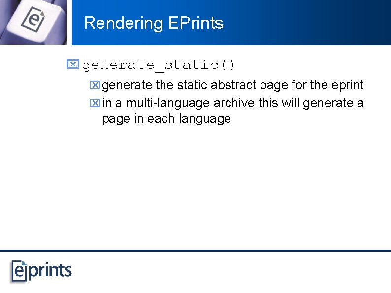 Rendering EPrints x generate_static() xgenerate the static abstract page for the eprint xin a