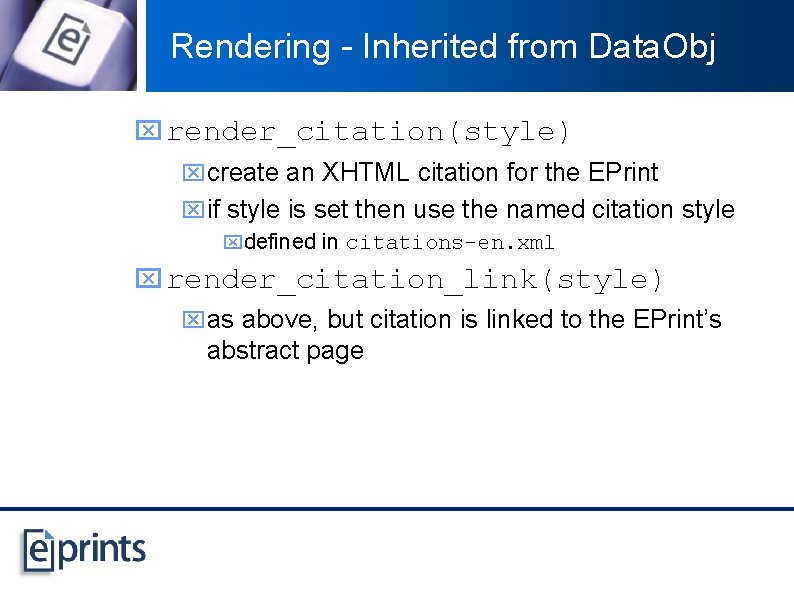 Rendering - Inherited from Data. Obj x render_citation(style) xcreate an XHTML citation for the