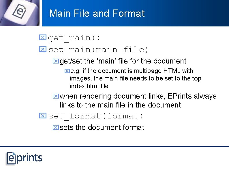 Main File and Format x get_main() x set_main(main_file) xget/set the ‘main’ file for the