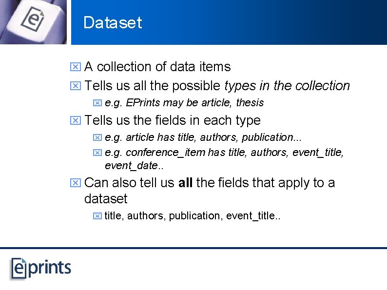 Dataset x A collection of data items x Tells us all the possible types
