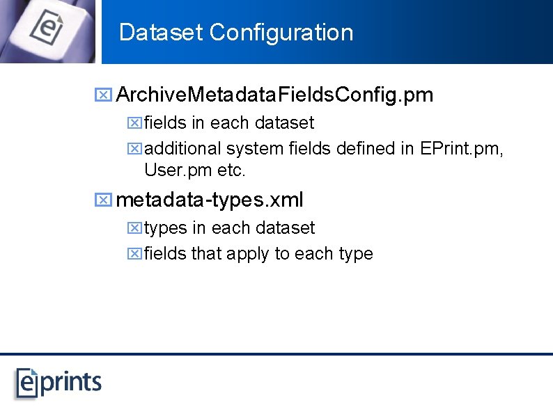 Dataset Configuration x Archive. Metadata. Fields. Config. pm xfields in each dataset xadditional system