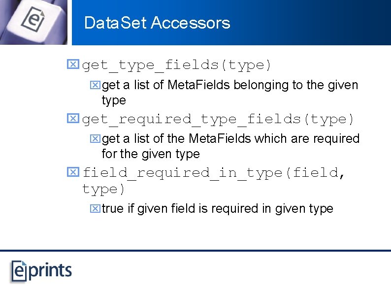 Data. Set Accessors x get_type_fields(type) xget a list of Meta. Fields belonging to the